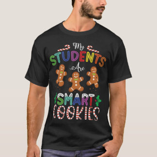My Students Are Smart Cookies Gingerbread Christma T-Shirt