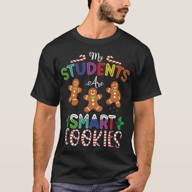 My Students Are Smart Cookies Gingerbread Christma T-Shirt (Front)
