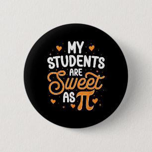 My Students Are Sweet As Pi 6 Cm Round Badge