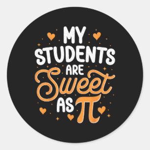My Students Are Sweet As Pi Classic Round Sticker