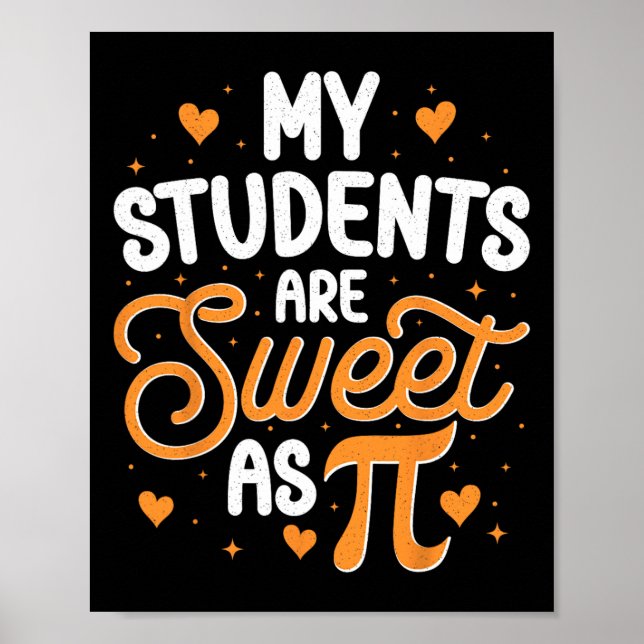 My Students Are Sweet As Pi  Poster (Front)