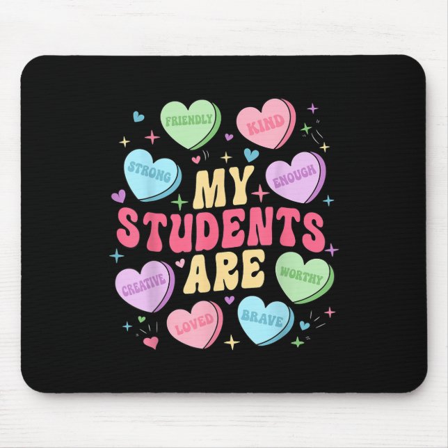 My Students Are Teacher Valentines Day Candy Mouse Pad (Front)