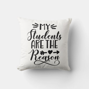 My Students Are The Reason Cushion