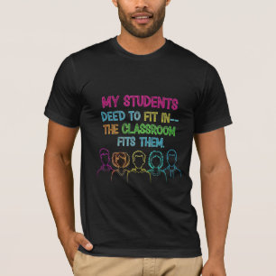 My Students Don't Need To Fit In Inclusive Teacher T-Shirt
