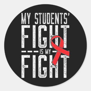 My Students' Fight Is My Fight Blood Cancer Awaren Classic Round Sticker