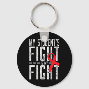 My Student's Fight Is My Fight Blood Cancer Awaren Key Ring