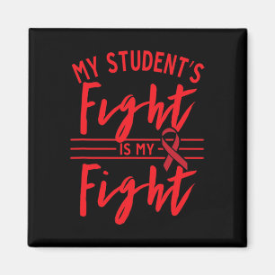 My Student's Fight is My Fight Blood Cancer Awaren Magnet