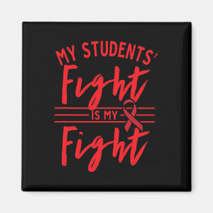 My Students' Fight Is My Fight Blood Cancer Awaren Magnet