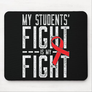 My Students' Fight is My Fight Blood Cancer Awaren Mouse Pad
