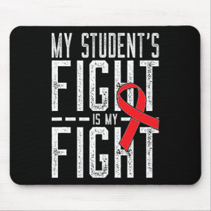 My Student's Fight Is My Fight Blood Cancer Awaren Mouse Pad