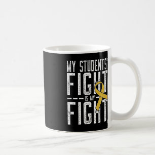 My Students' Fight is My Fight Childhood Cancer Aw Coffee Mug