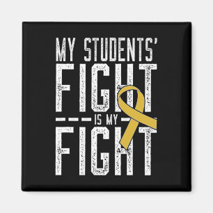My Students' Fight Is My Fight Childhood Cancer Aw Magnet