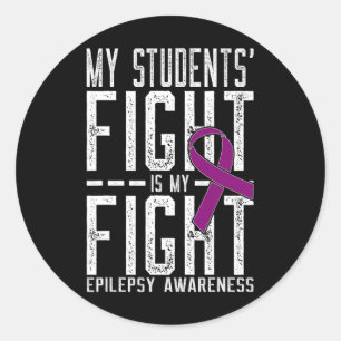 My Students' Fight Is My Fight Epilepsy Awareness Classic Round Sticker