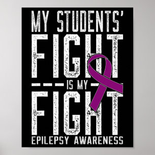 My Students' Fight Is My Fight Epilepsy Awareness Poster