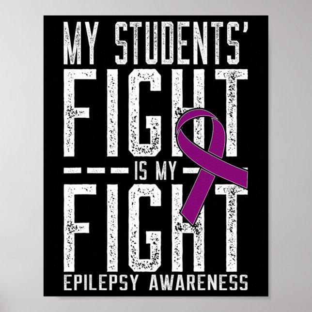 My Students' Fight Is My Fight Epilepsy Awareness  Poster (Front)