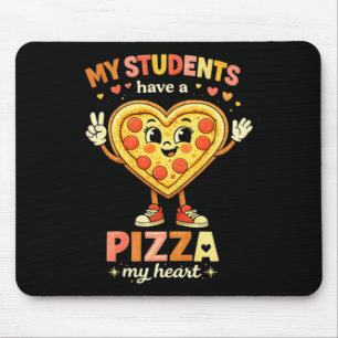 My Students Have A Pizza My Heart Teacher Love Mouse Pad