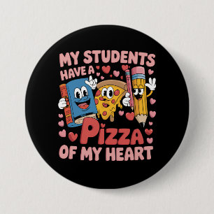 My Students Have A Pizza Of My Heart Teacher 7.5 Cm Round Badge