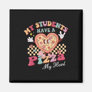 My Students Have A Pizza Of My Heart Teacher Magnet