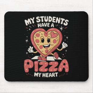 My Students Have A Pizza Of My Heart Teacher Mouse Pad