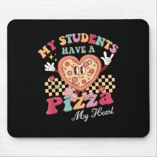 My Students Have A Pizza Of My Heart Teacher Mouse Pad