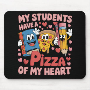 My Students Have A Pizza Of My Heart Teacher Mouse Pad