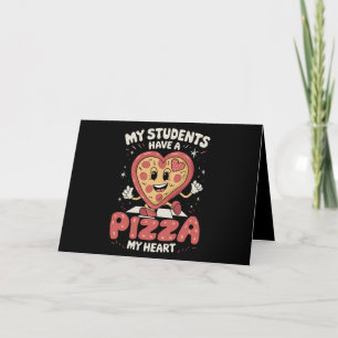 My Students Have A Pizza Of My Heart Teacher Thank You Card
