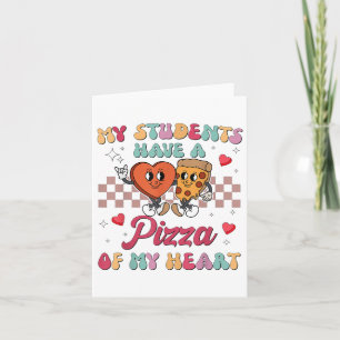 My Students Have A Pizza Of My Heart Teacher Valen Card
