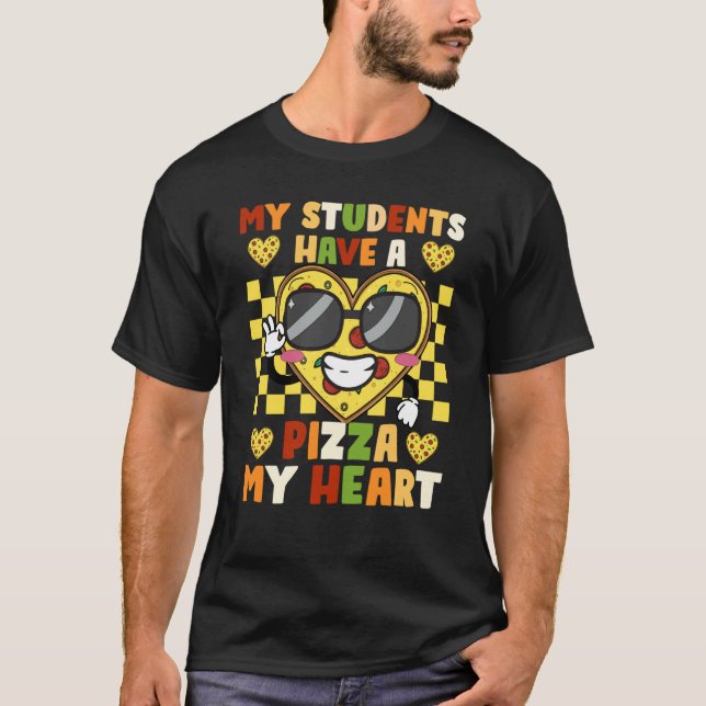My Students Have a Pizza Of My Heart Teacher Valen T-Shirt (Front)