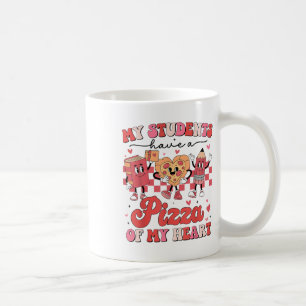 My Students Have A Pizza Of My Heart Valentines Te Coffee Mug