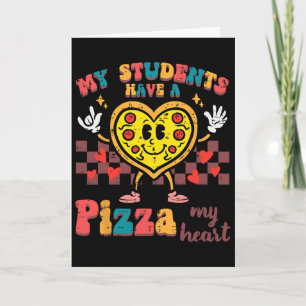 My Students Have A Pizza Valentine Day Teacher Wom Card