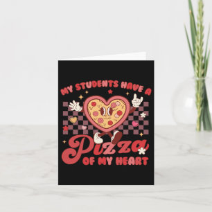My Students Have Pizza Of My Heart Teacher Valenti Card