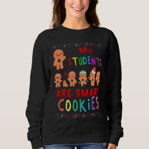My Students Kids Are Smart Cookies Christmas Teach Sweatshirt