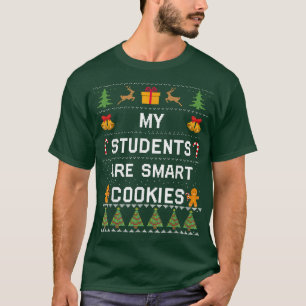 My Students Kids Are Smart Cookies Ugly Christmas T-Shirt
