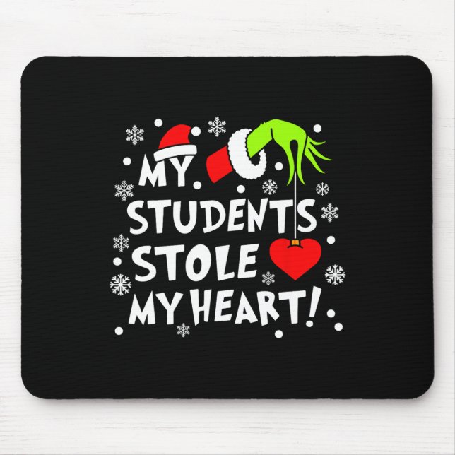 My Student's Stole My Heart Christmas Xmas Teacher Mouse Pad (Front)