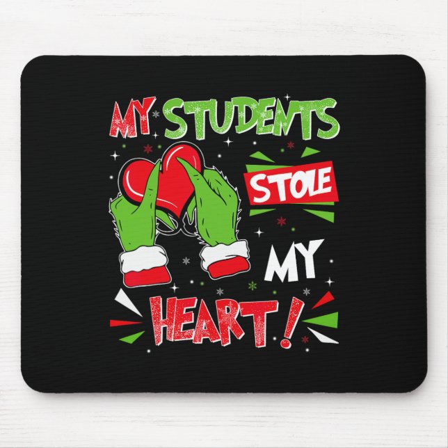 My Students Stole My Heart Christmas Xmas Teacher  Mouse Pad (Front)