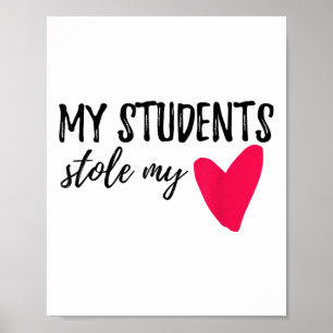 My Students Stole My Heart Teacher Valentine Gifts Poster