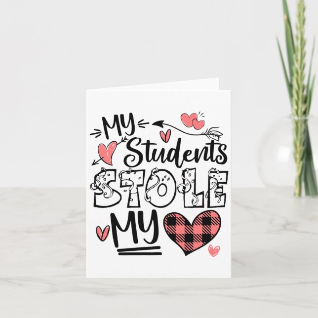 My Students Stole My Heart Teacher Valentines Day  Card (Front)