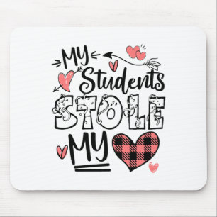 My Students Stole My Heart Teacher Valentines Day  Mouse Pad