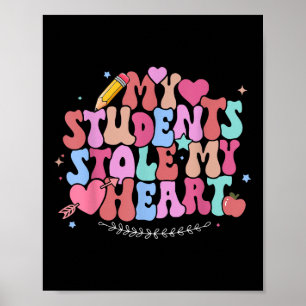My Students Stole My Heart Valentine Day Shirt Poster
