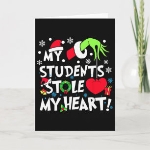 My Students Stole My Hearts Funny Christmas Teache Card