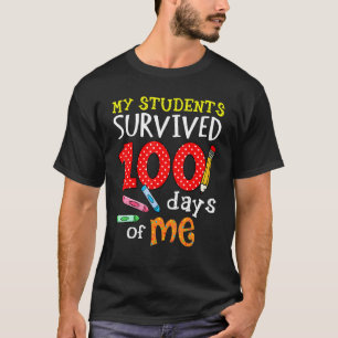 My Students Survived 100 Days Of Me 100th Day Of S T-Shirt