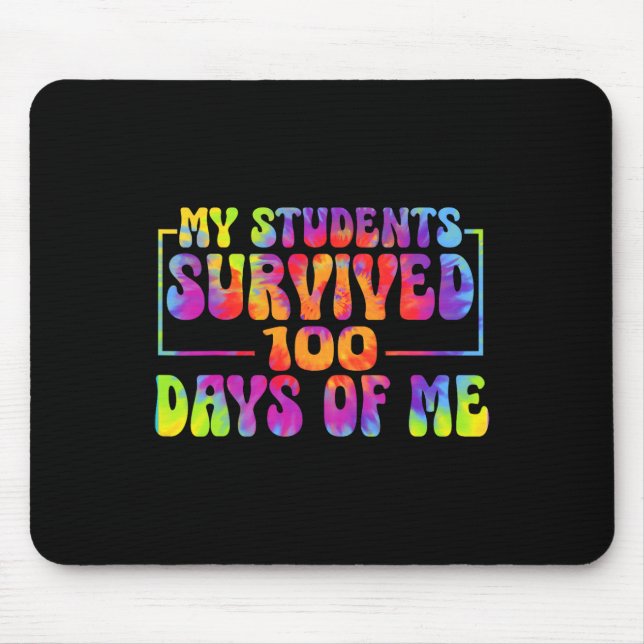 My Students Survived 100 Days Of Me Funny Teacher  Mouse Pad (Front)