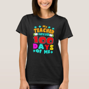 My Students Survived 100 Days of Me Teacher Studen T-Shirt