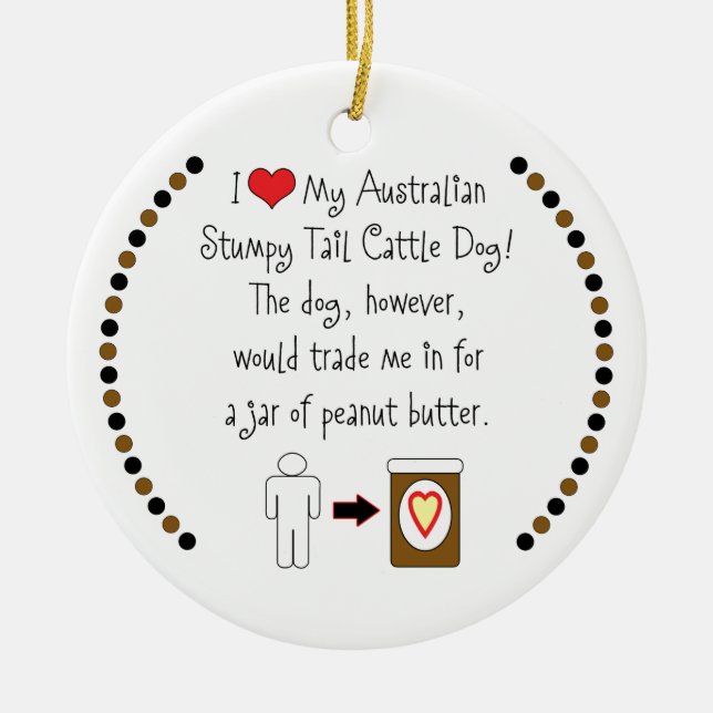 My Stumpy Tail Cattle Dog Loves Peanut Butter Ceramic Tree Decoration (Front)