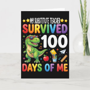 My Substitute Teacher Survived 100 Days Of Me T-re Card