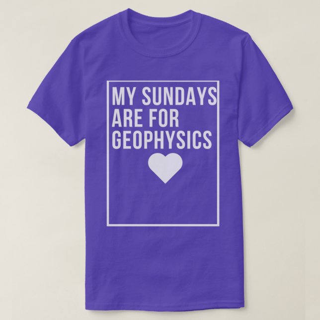 my sundays are for geophysics geophysics rocks T-Shirt (Design Front)