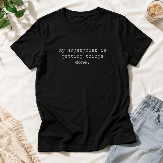 My Superpower Getting Things Done Mum Power T-Shirt (Creator Uploaded)