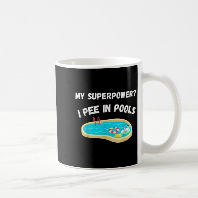 My Superpower_ I Pee In Pools Funny Quote Tee  Coffee Mug (Right)