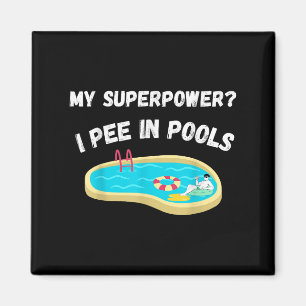 My Superpower_ I Pee In Pools Funny Quote Tee Magnet