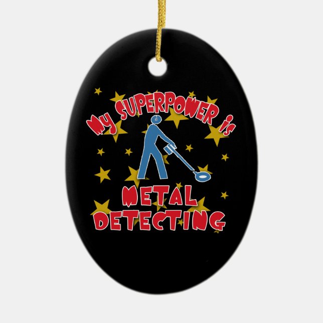 My Superpower is Metal Detecting Ceramic Ornament (Front)